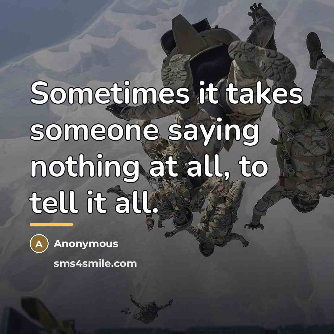 “Sometimes it takes someone saying nothing at all, to tell…” quote by Anonymous