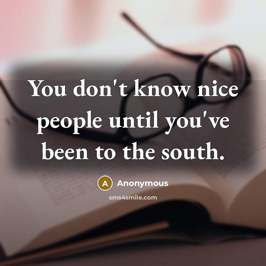 “You don't know nice people until you've been to the…” quote by Anonymous