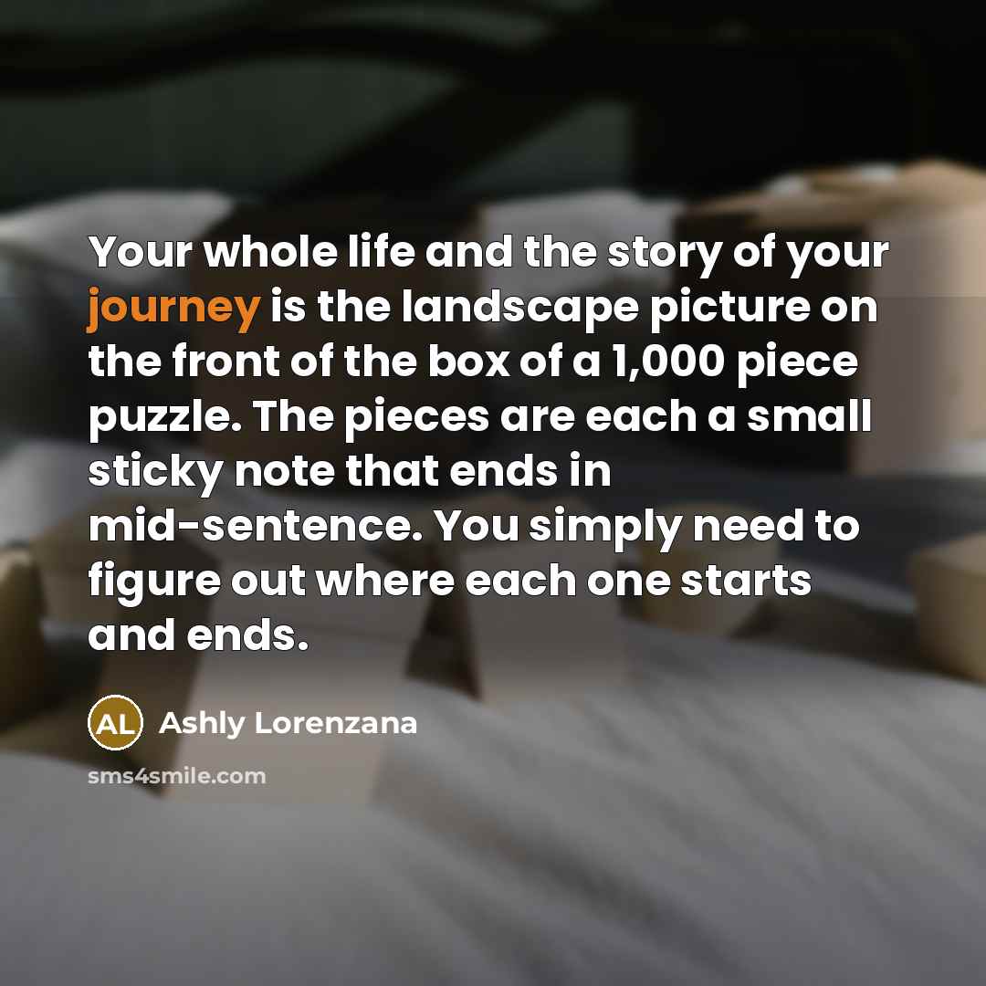 “Your whole life and the story of your journey is…” quote by Ashly Lorenzana