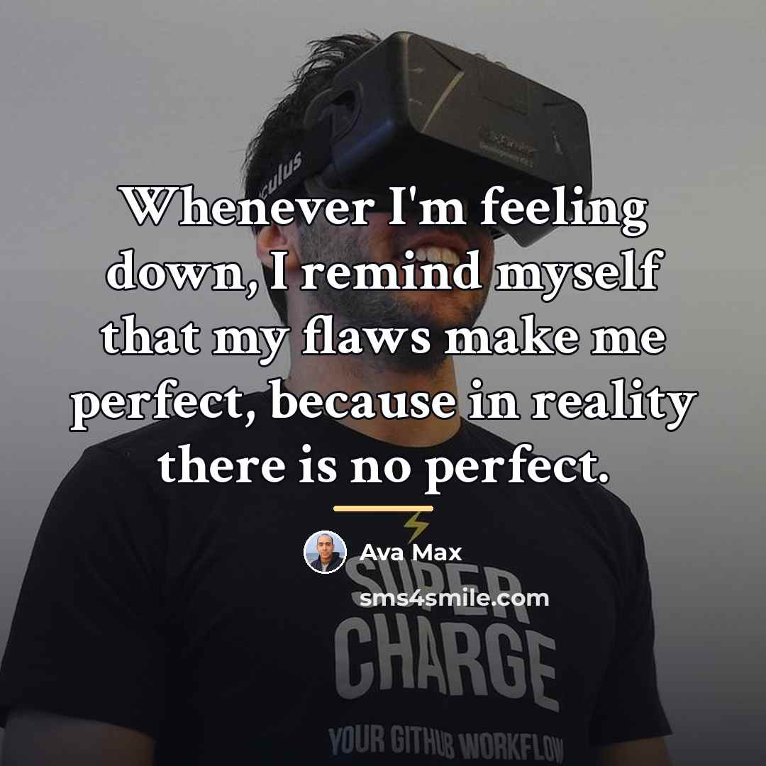 “Whenever I'm feeling down, I remind myself that my flaws…” quote by Ava Max