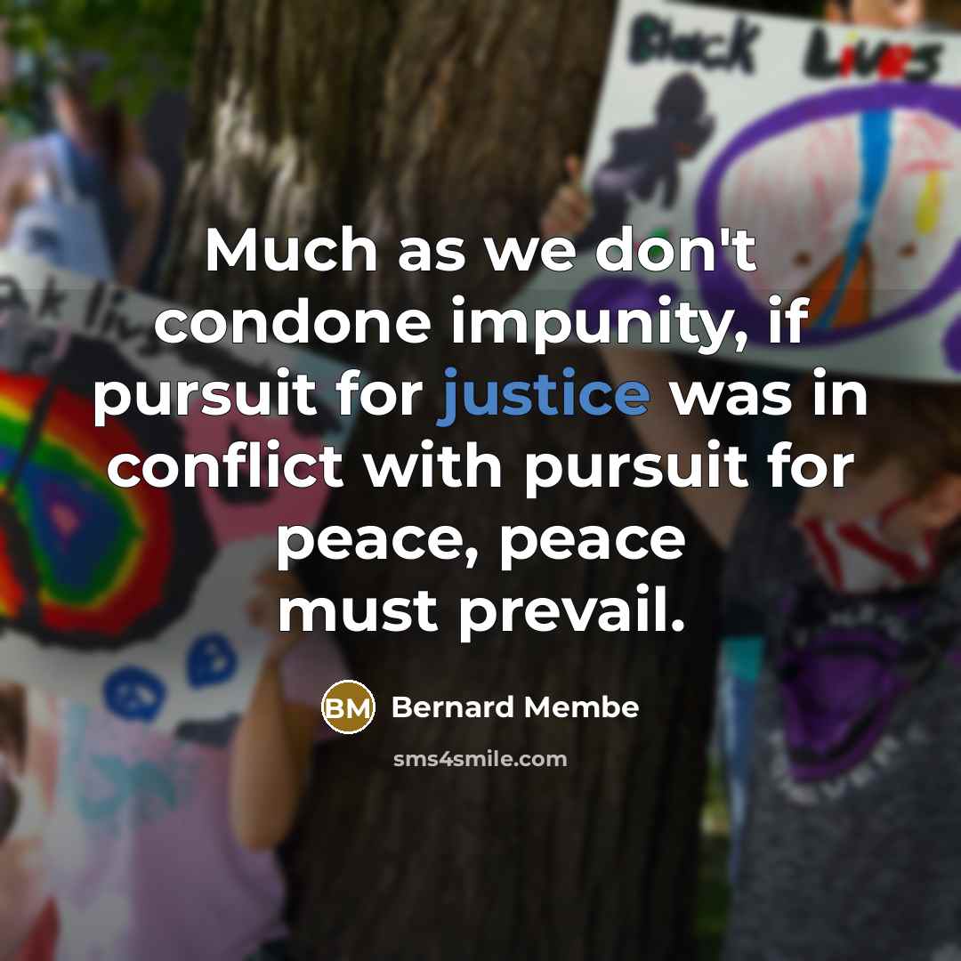 “Much as we don't condone impunity, if pursuit for justice…” quote by Bernard Membe