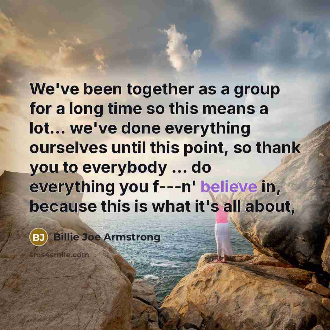 “We've been together as a group for a long time…” quote by Billie Joe Armstrong