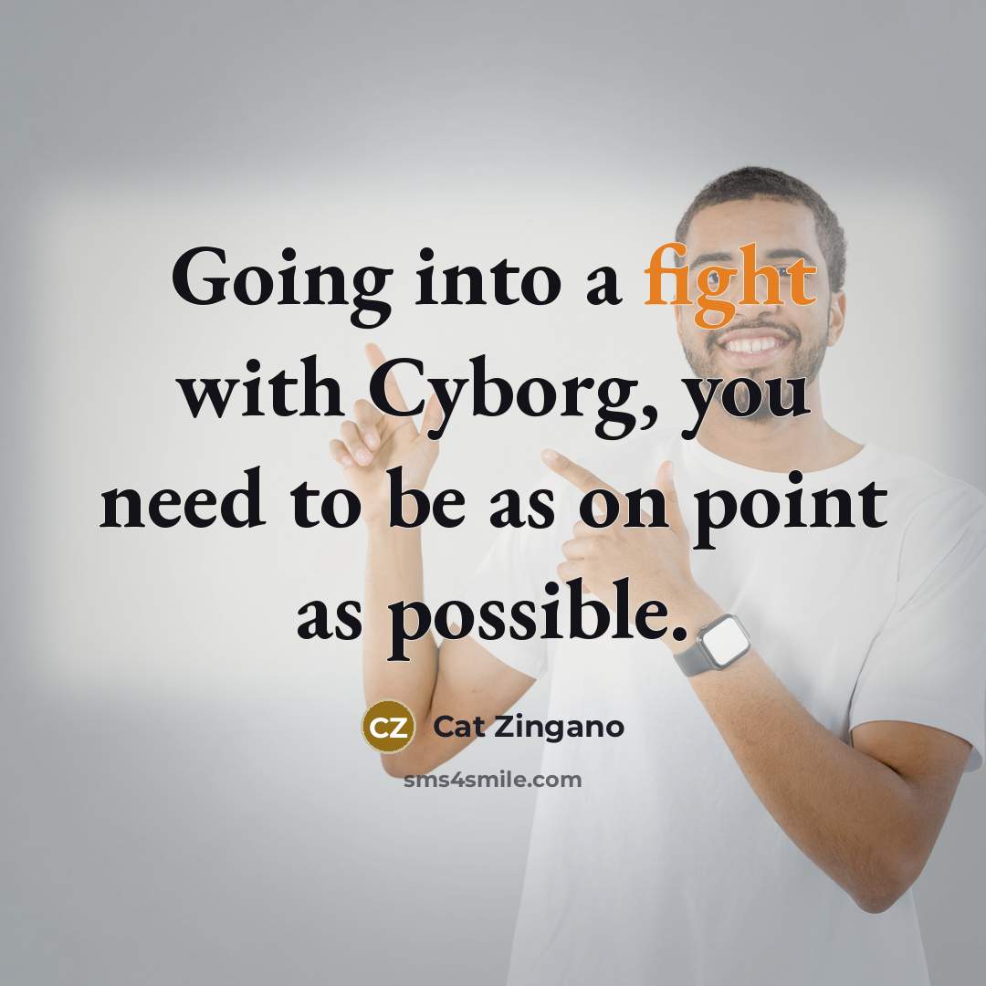 “Going into a fight with Cyborg, you need to be as on point as possible.” quote by Cat Zingano