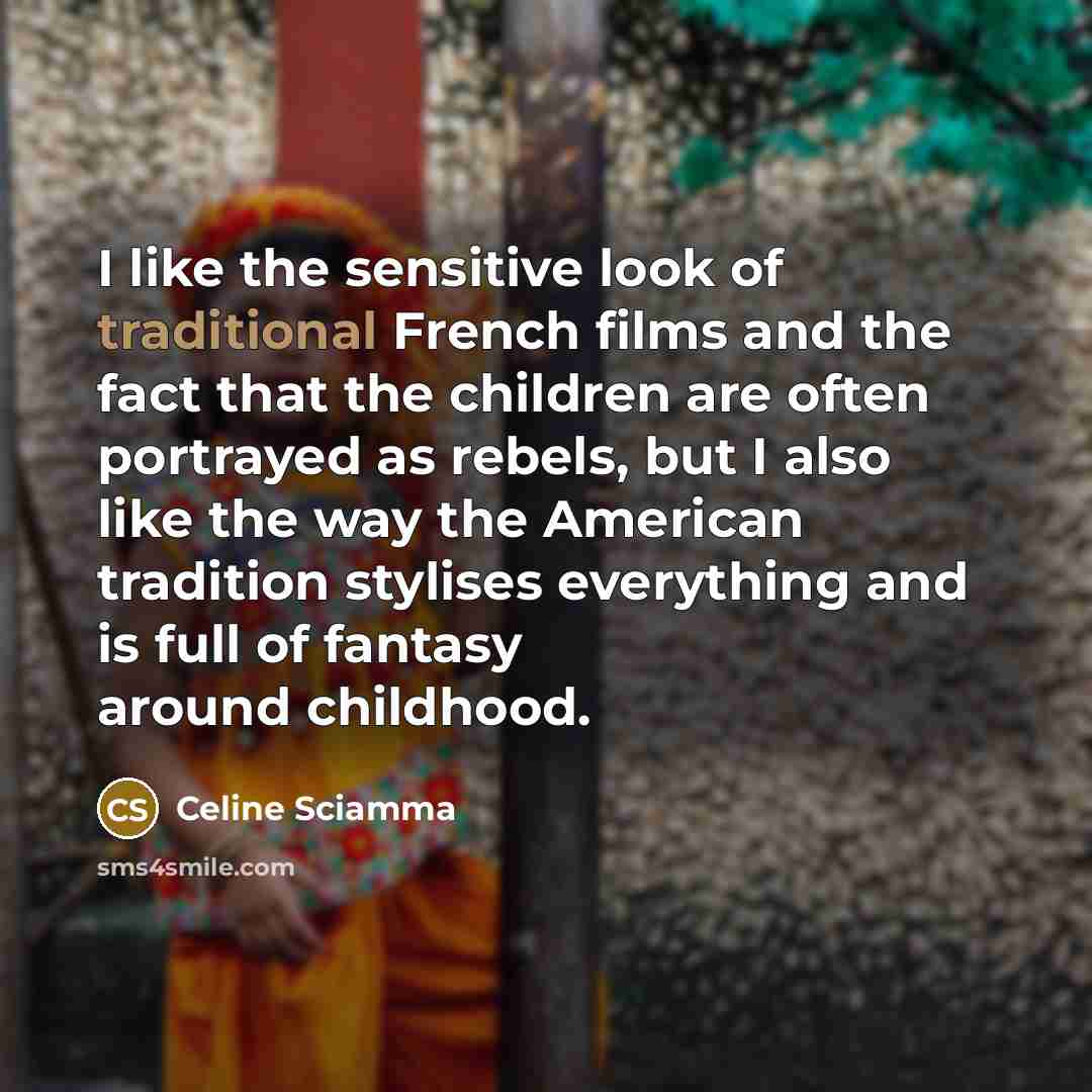 “I like the sensitive look of traditional French films and…” quote by Celine Sciamma
