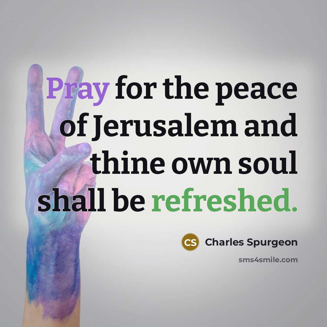 “Pray for the peace of Jerusalem and thine own soul…” quote by Charles Spurgeon