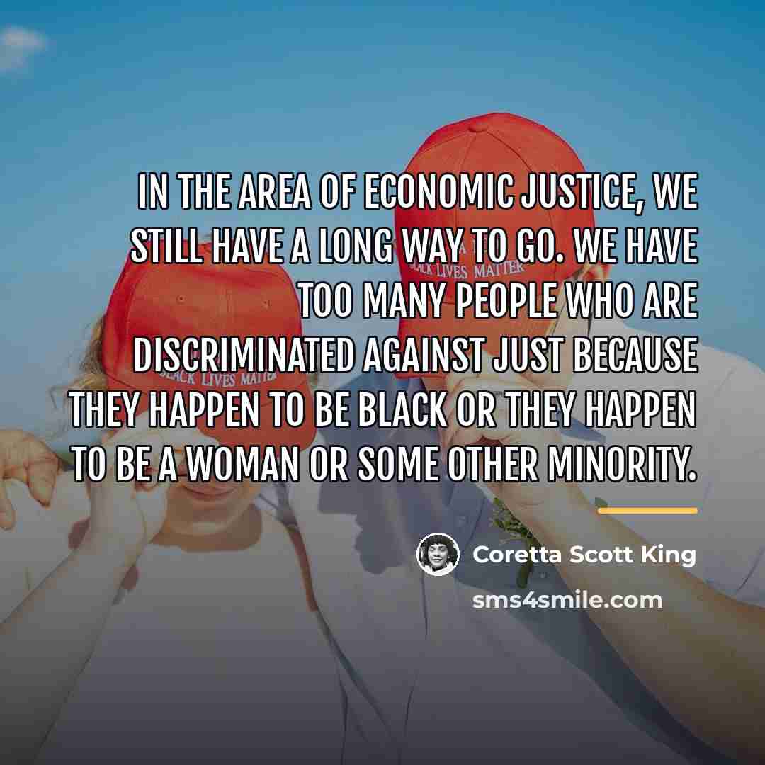 “In the area of economic justice, we still have a…” quote by Coretta Scott King