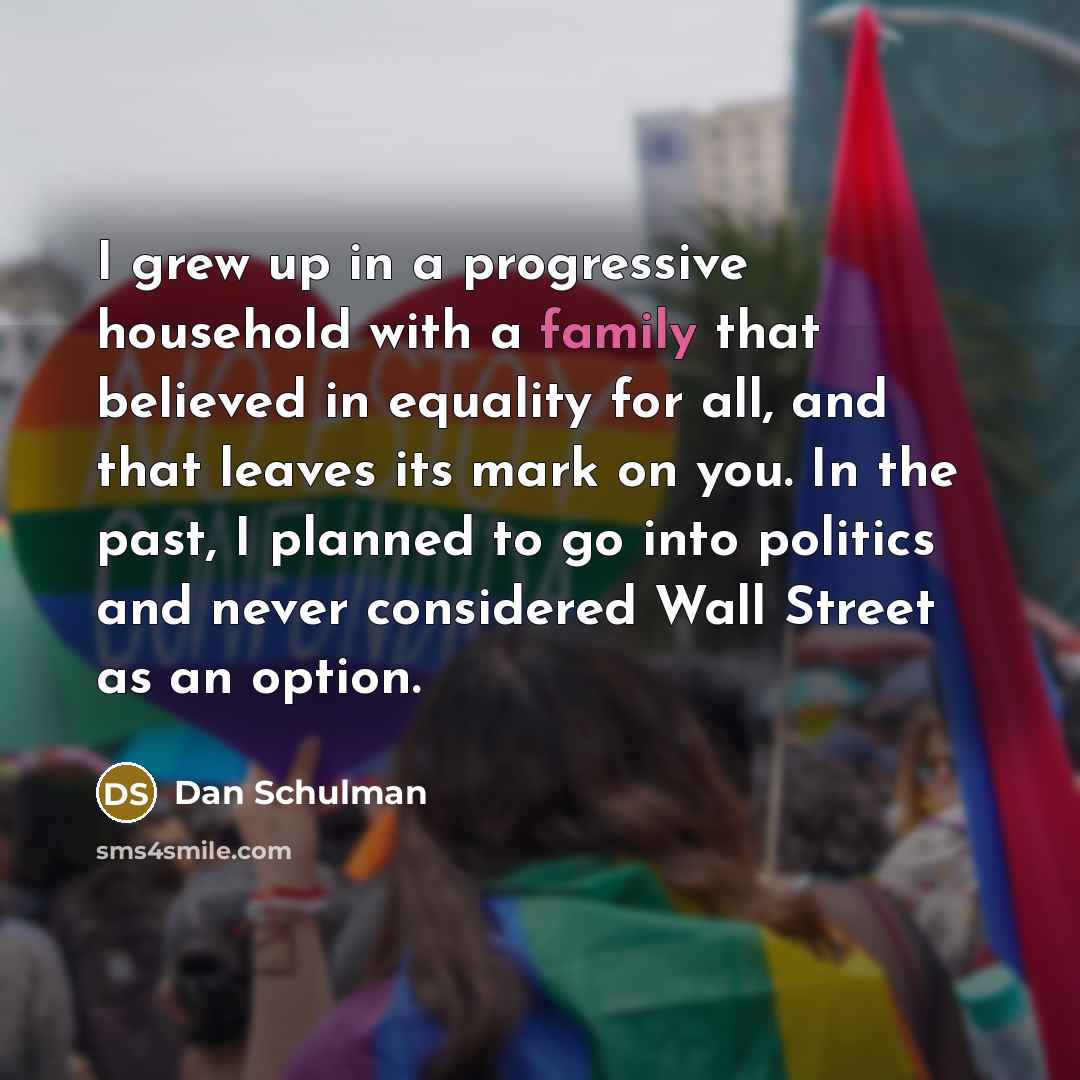 “I grew up in a progressive household with a family…” quote by Dan Schulman
