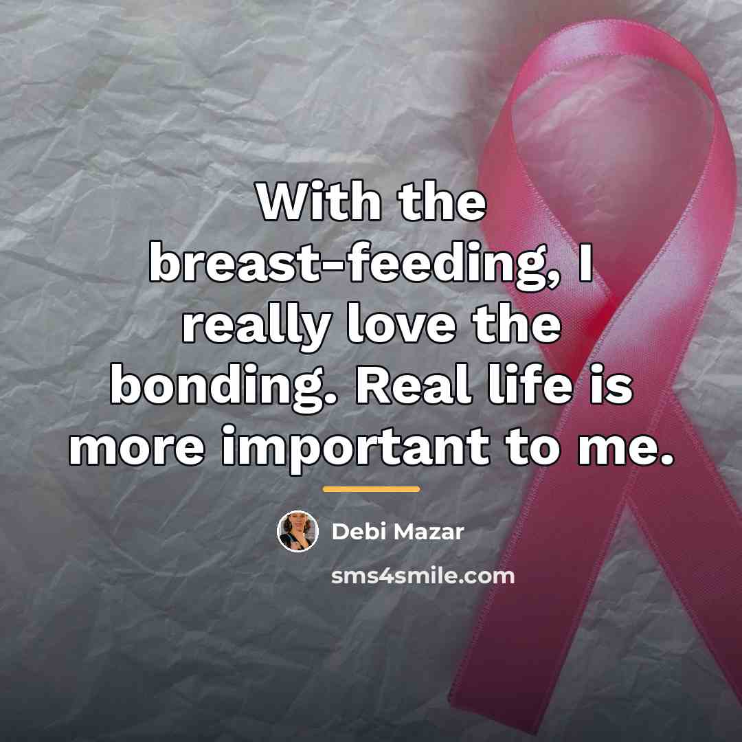 “With the breast-feeding, I really love the bonding. Real life…” quote by Debi Mazar
