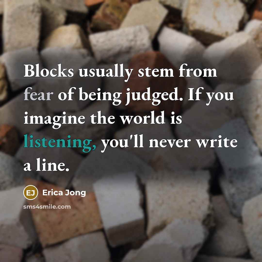 “Blocks usually stem from fear of being judged. If you…” quote by Erica Jong