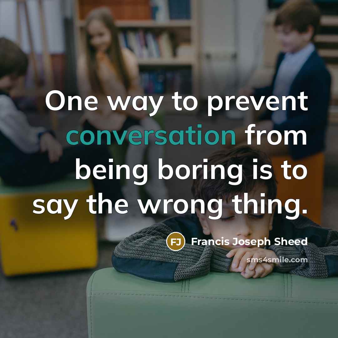 “One way to prevent conversation from being boring is to…” quote by Francis Joseph Sheed