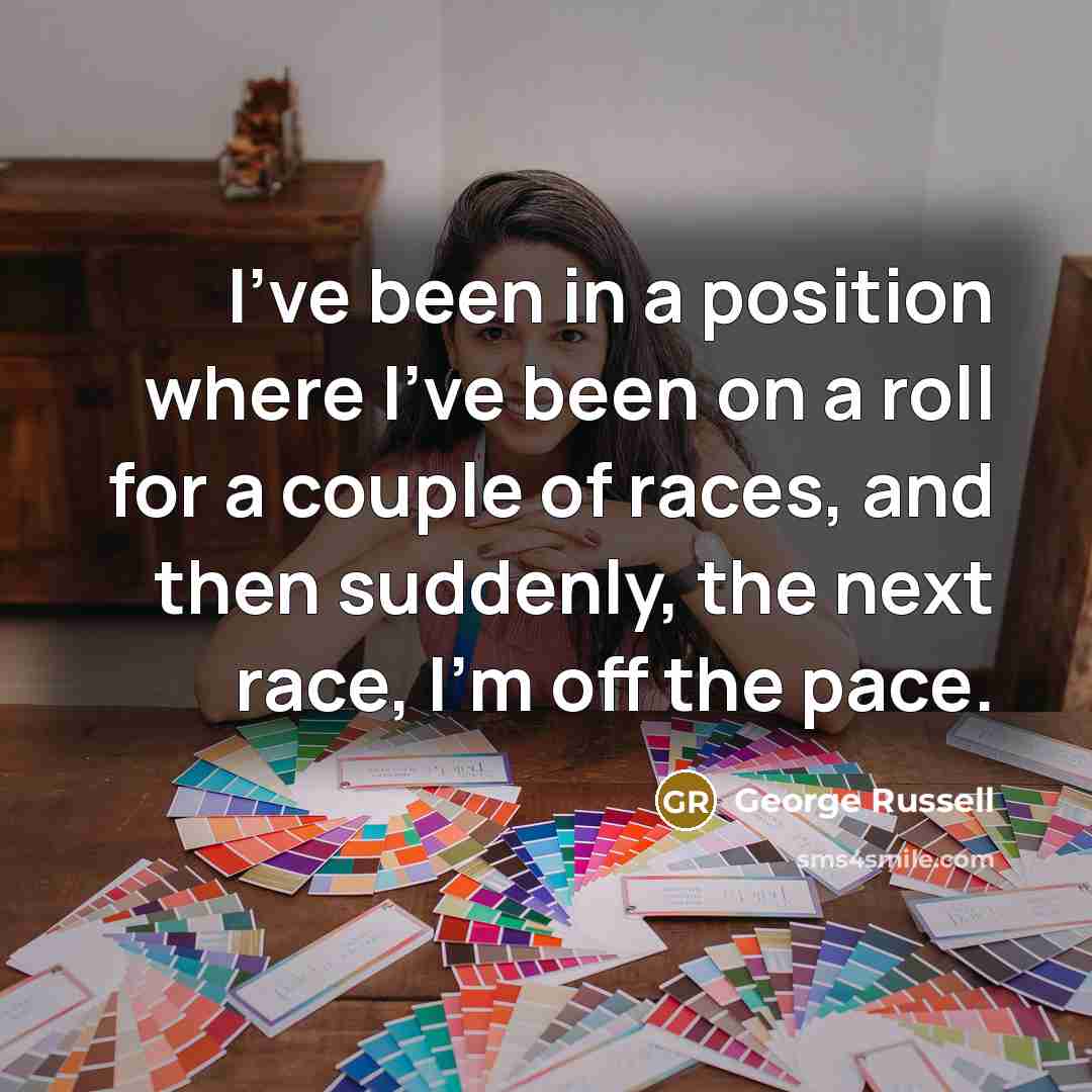 “I've been in a position where I've been on a…” quote by George Russell