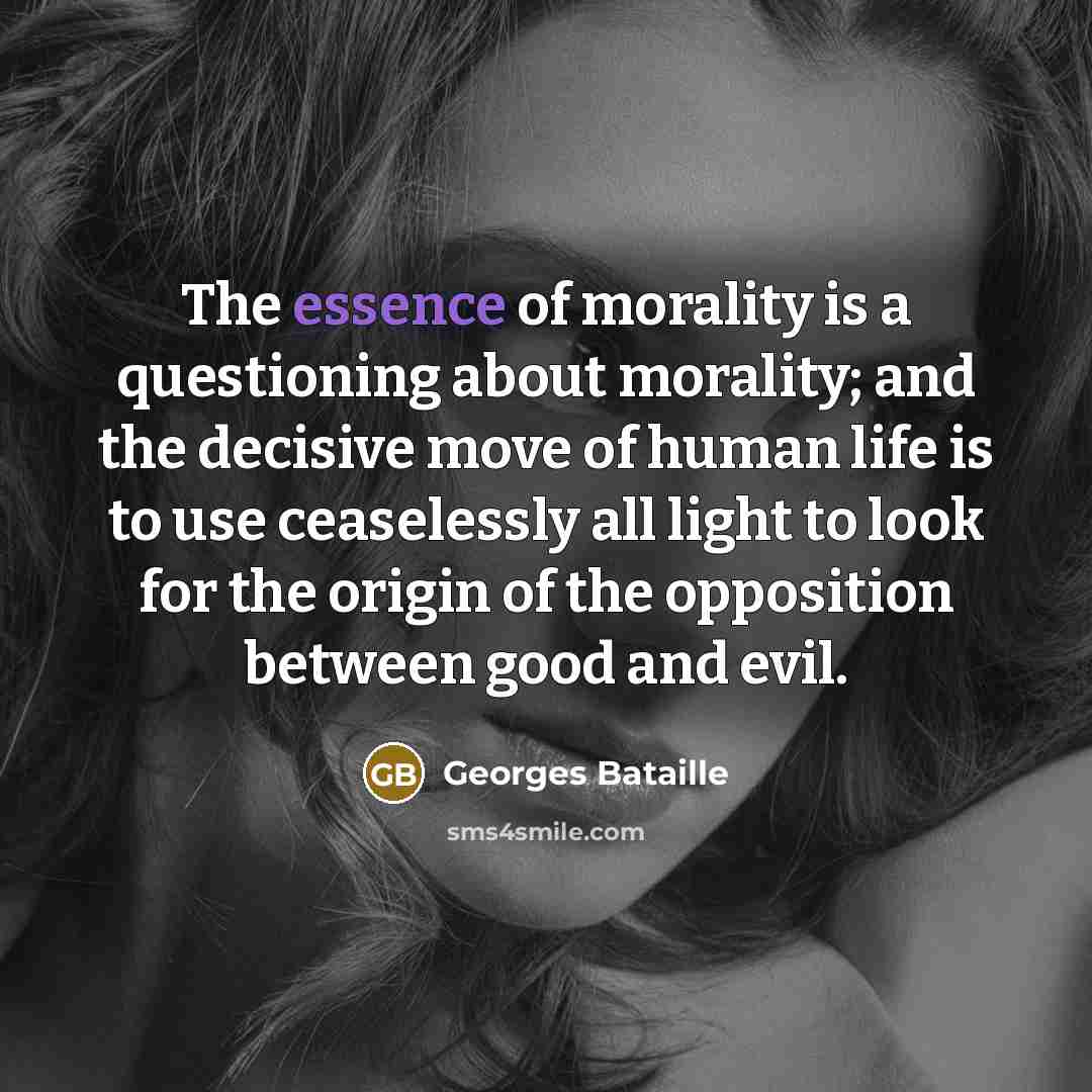 “The essence of morality is a questioning about morality; and…” quote by Georges Bataille