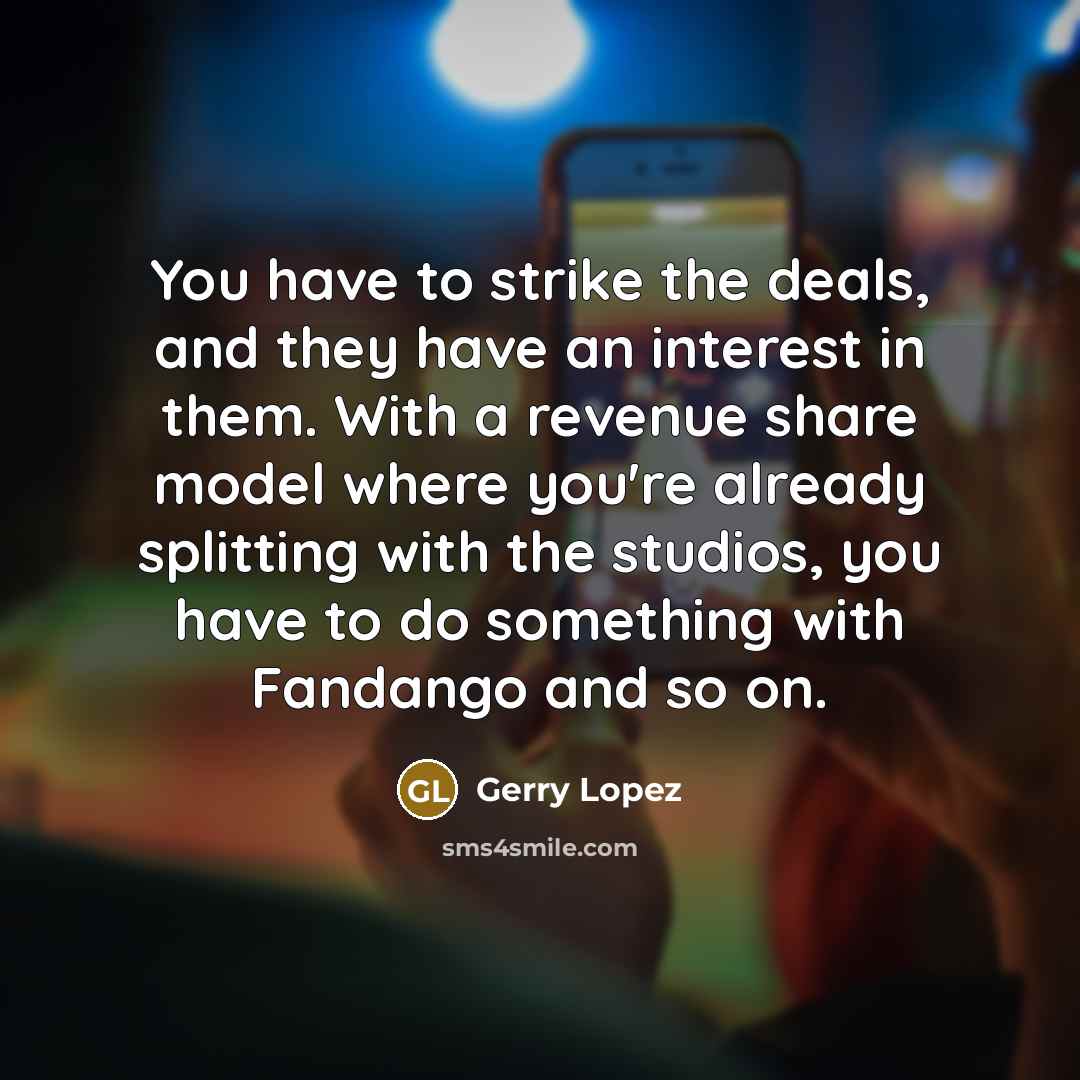 “You have to strike the deals, and they have an…” quote by Gerry Lopez