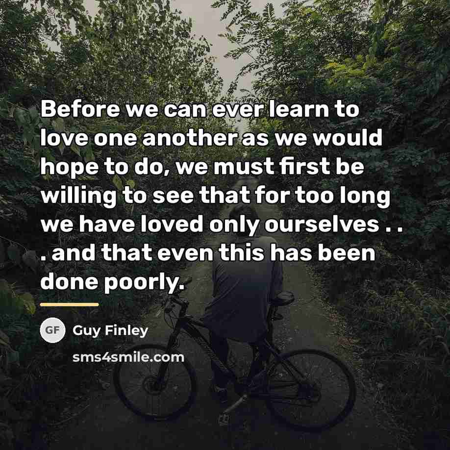 “Before we can ever learn to love one another as…” quote by Guy Finley