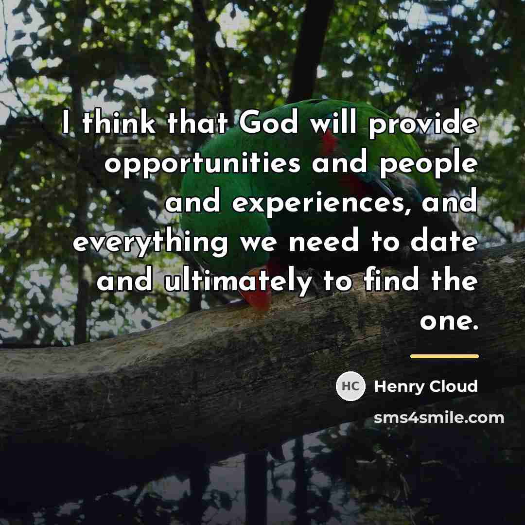 “I think that God will provide opportunities and people and…” quote by Henry Cloud