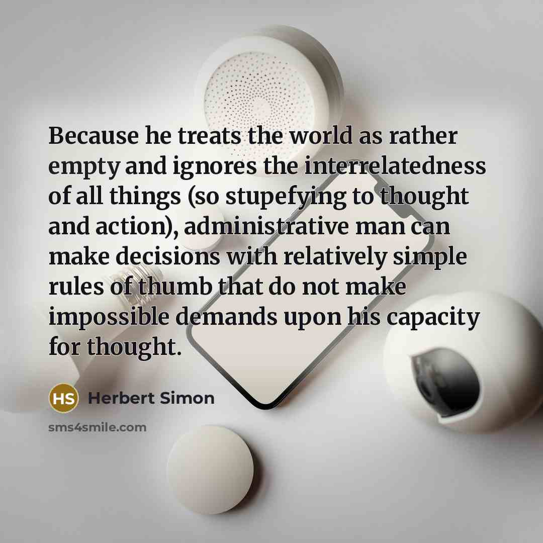 “Because he treats the world as rather empty and ignores…” quote by Herbert Simon