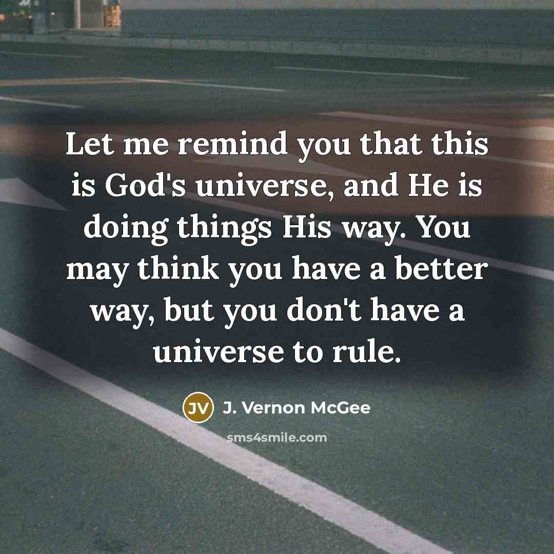 “Let me remind you that this is God's universe, and…” quote by J. Vernon McGee