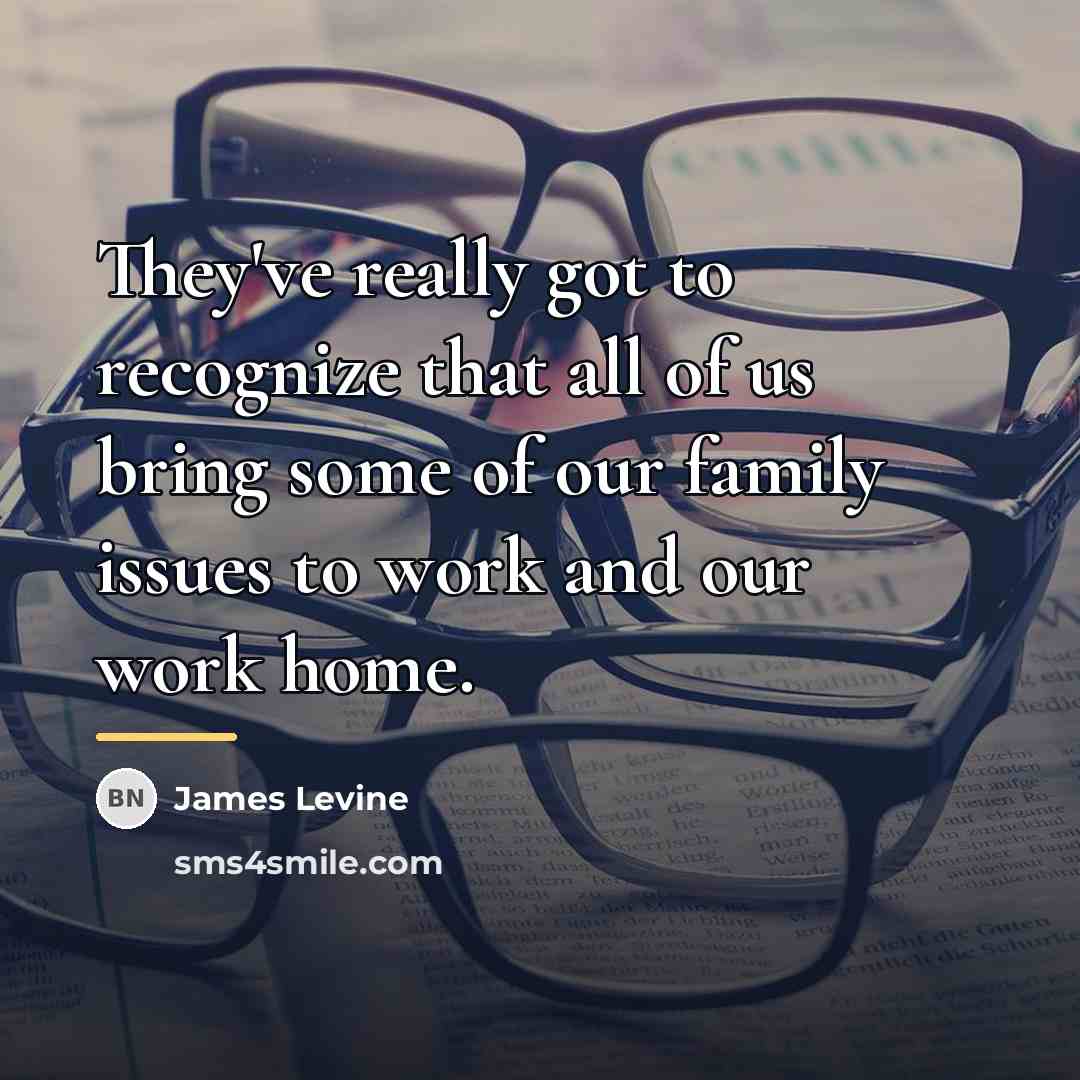 “They've really got to recognize that all of us bring…” quote by James Levine