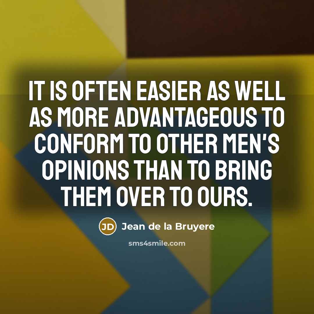 “It is often easier as well as more advantageous to…” quote by Jean de la Bruyere