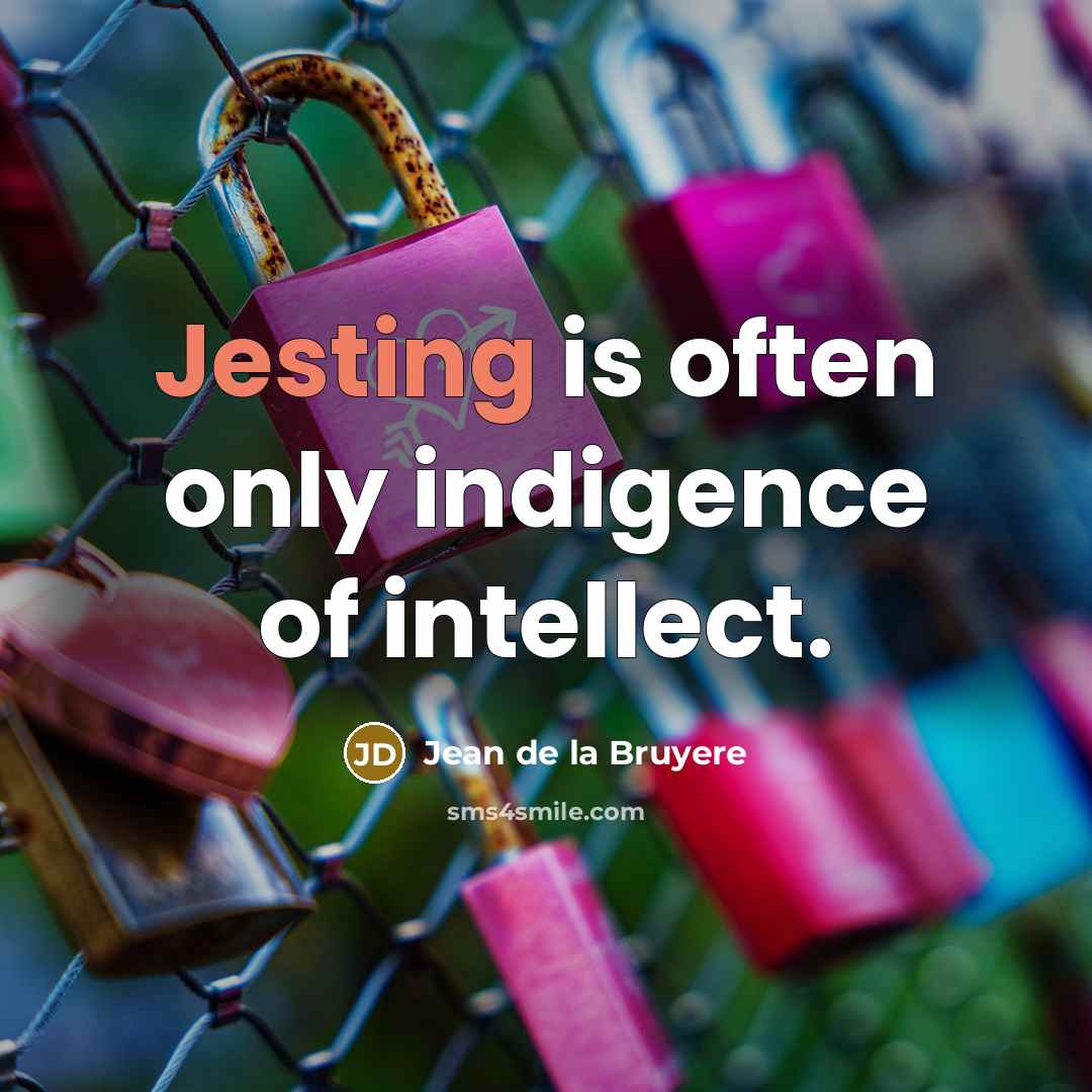 “Jesting is often only indigence of intellect.…” quote by Jean de la Bruyere