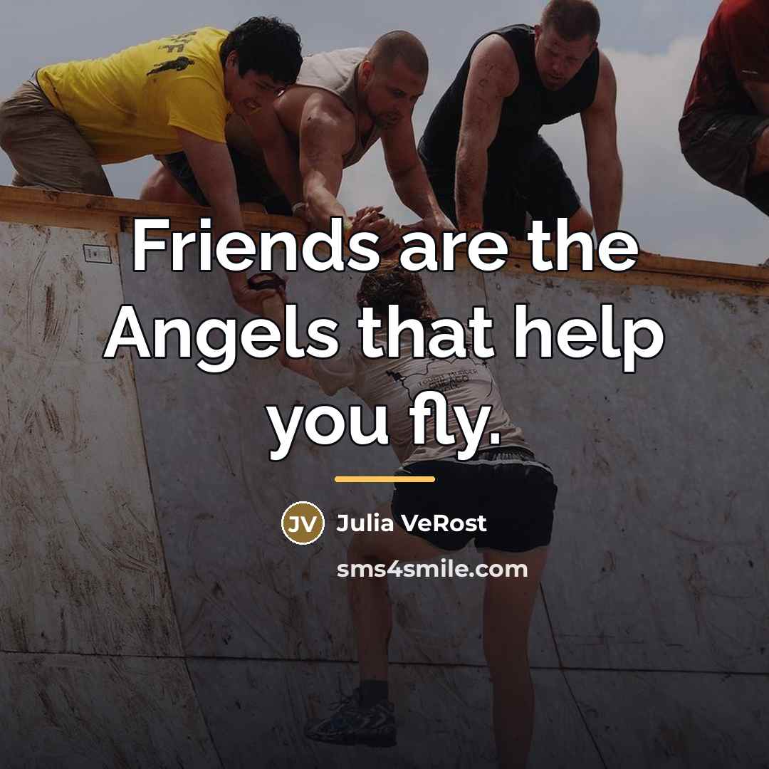 “Friends are the Angels that help you fly.…” quote by Julia VeRost
