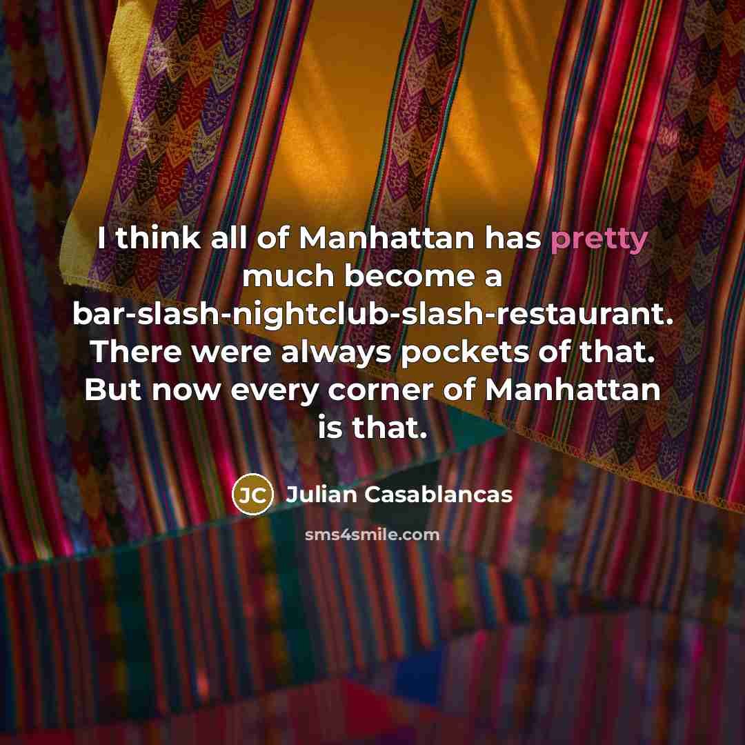 “I think all of Manhattan has pretty much become a…” quote by Julian Casablancas