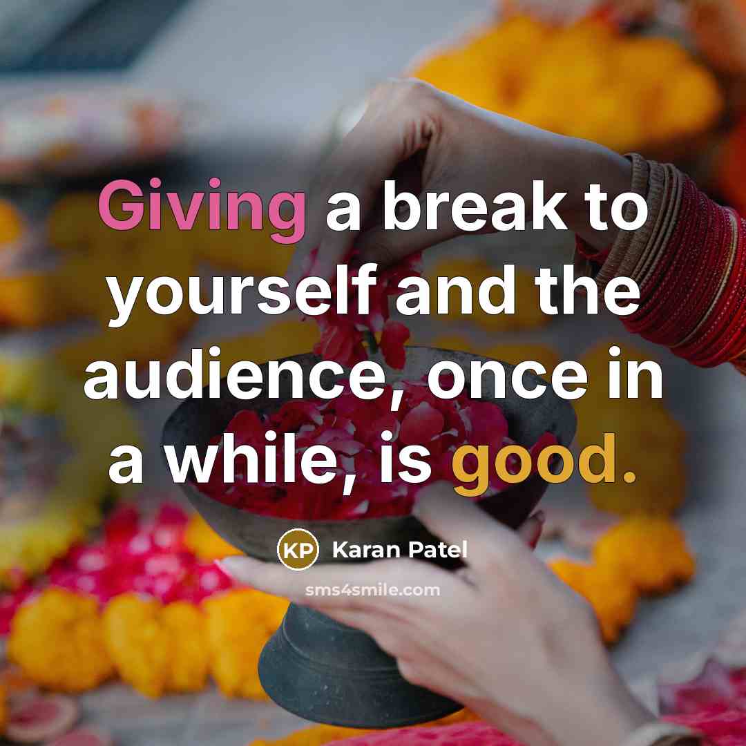 “Giving a break to yourself and the audience, once in…” quote by Karan Patel