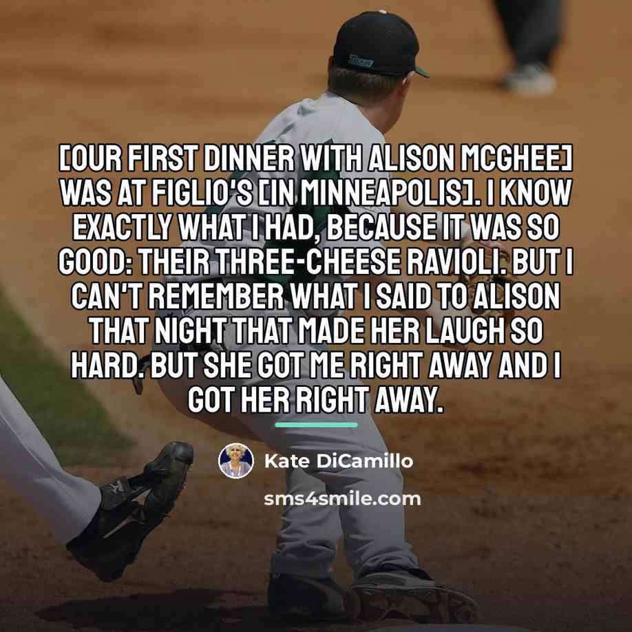 “[Our first dinner with Alison McGhee] was at Figlio's [in…” quote by Kate DiCamillo