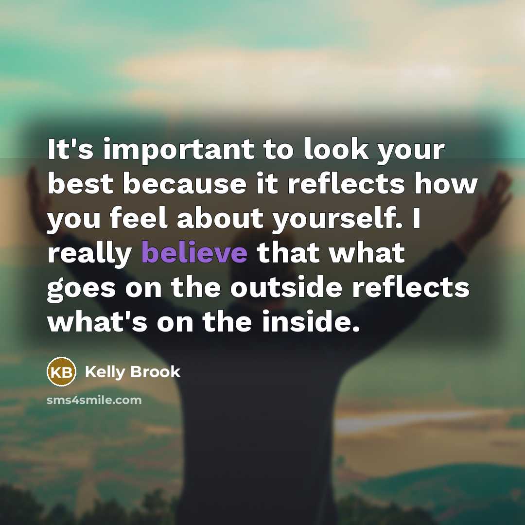 “It's important to look your best because it reflects how…” quote by Kelly Brook