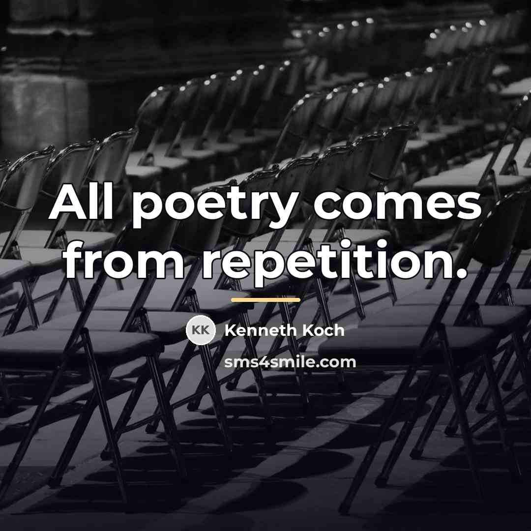 “All poetry comes from repetition.…” quote by Kenneth Koch