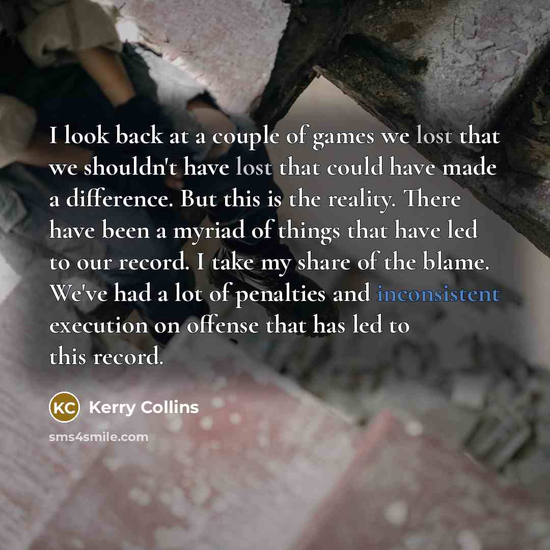“I look back at a couple of games we lost…” quote by Kerry Collins