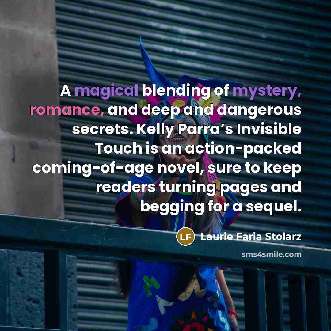 “A magical blending of mystery, romance, and deep and dangerous…” quote by Laurie Faria Stolarz