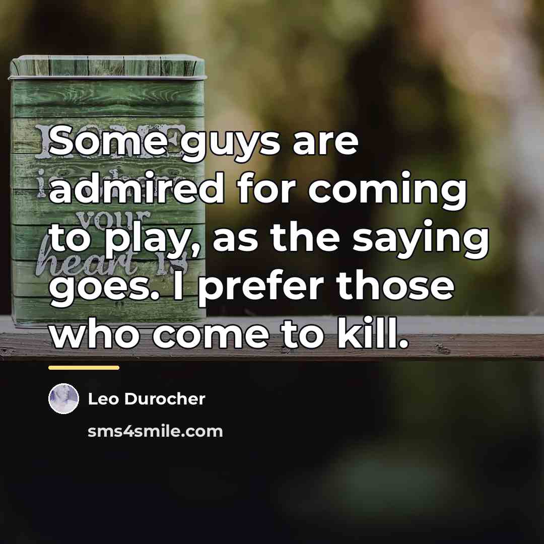 “Some guys are admired for coming to play, as the…” quote by Leo Durocher