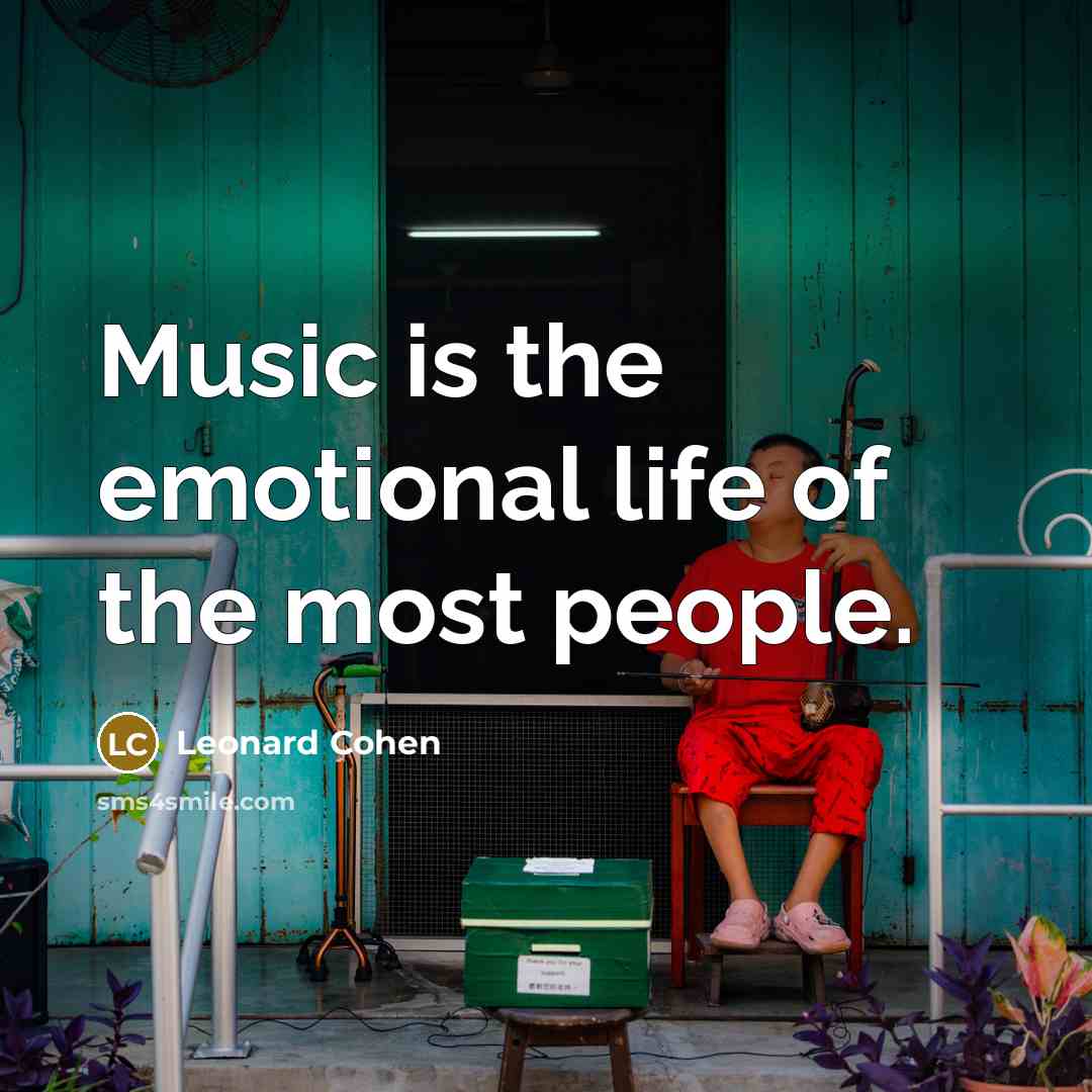“Music is the emotional life of the most people.…” quote by Leonard Cohen