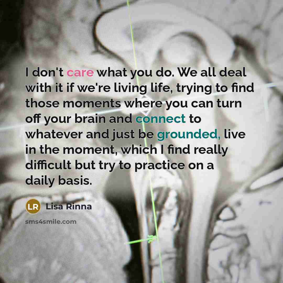 “I don't care what you do. We all deal with…” quote by Lisa Rinna