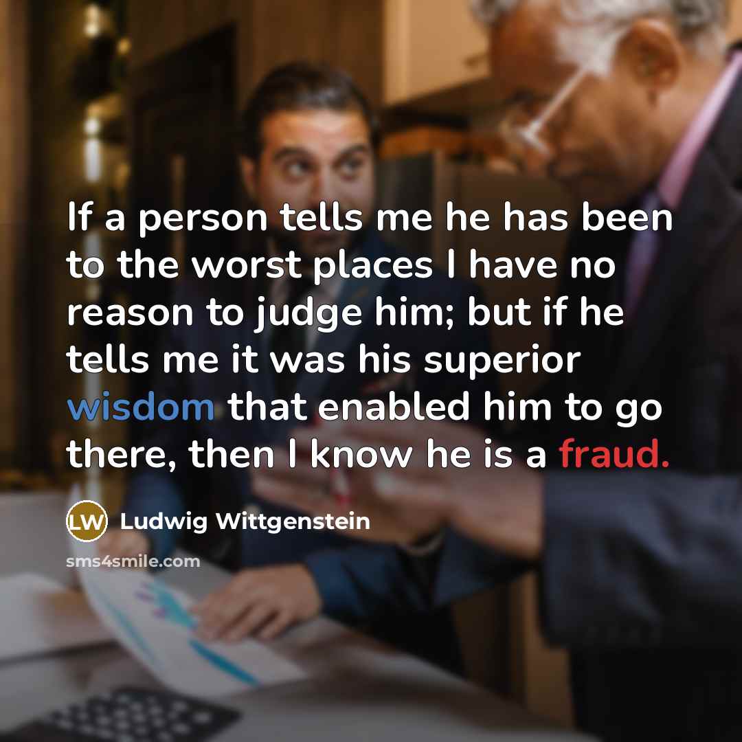 “If a person tells me he has been to the…” quote by Ludwig Wittgenstein