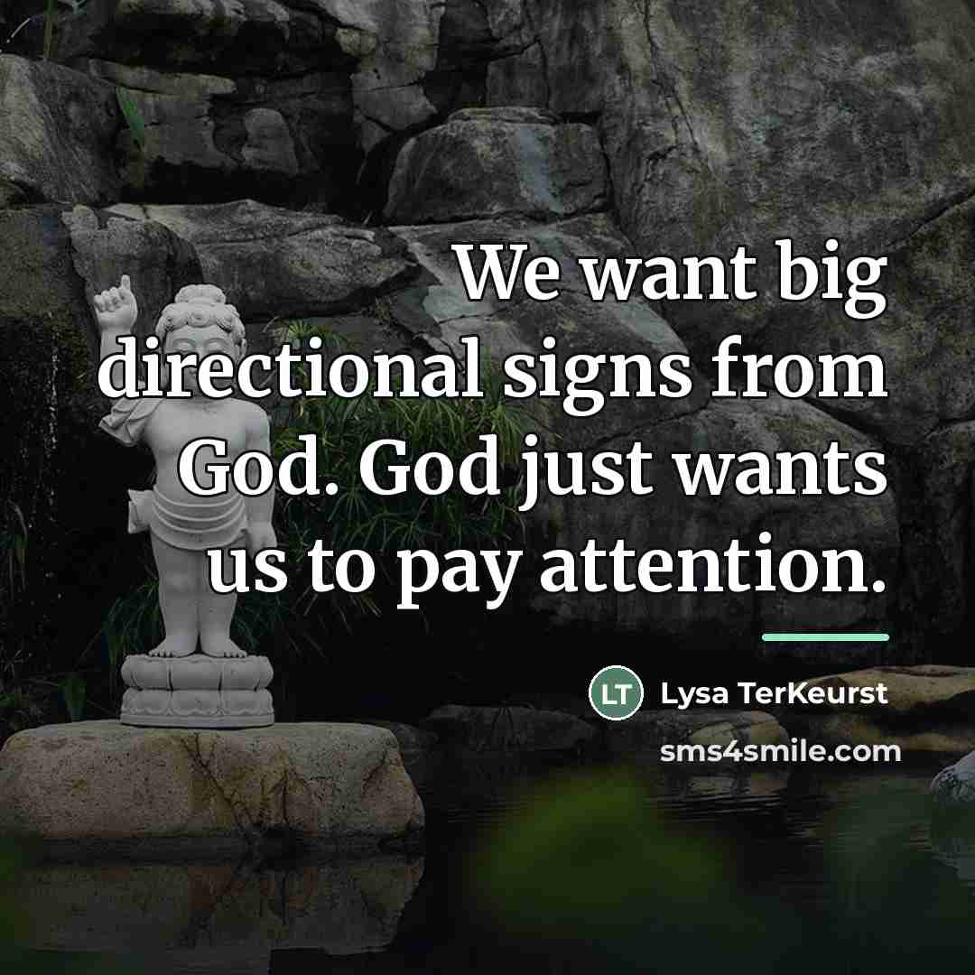 “We want big directional signs from God. God just wants…” quote by Lysa TerKeurst