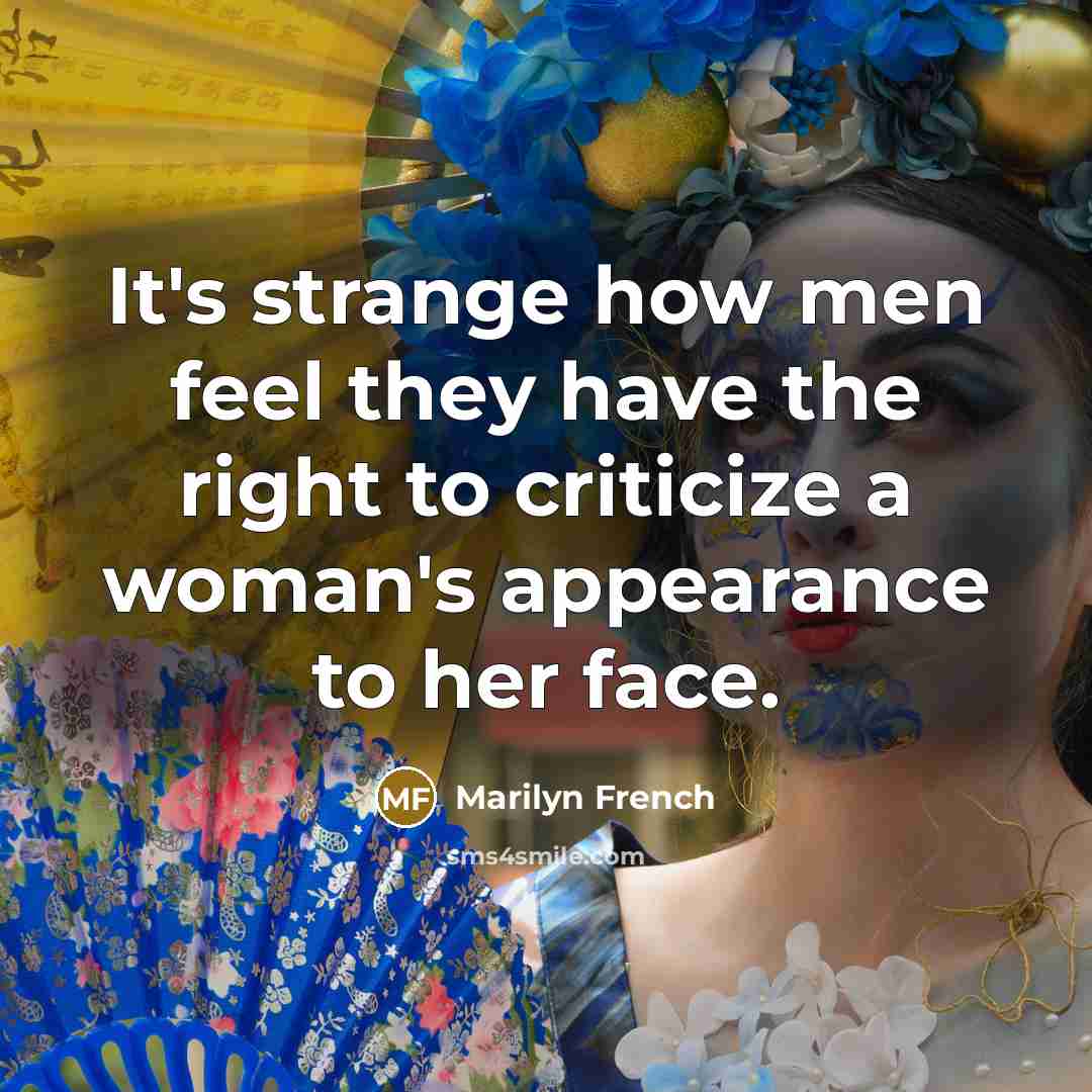 “It's strange how men feel they have the right to…” quote by Marilyn French