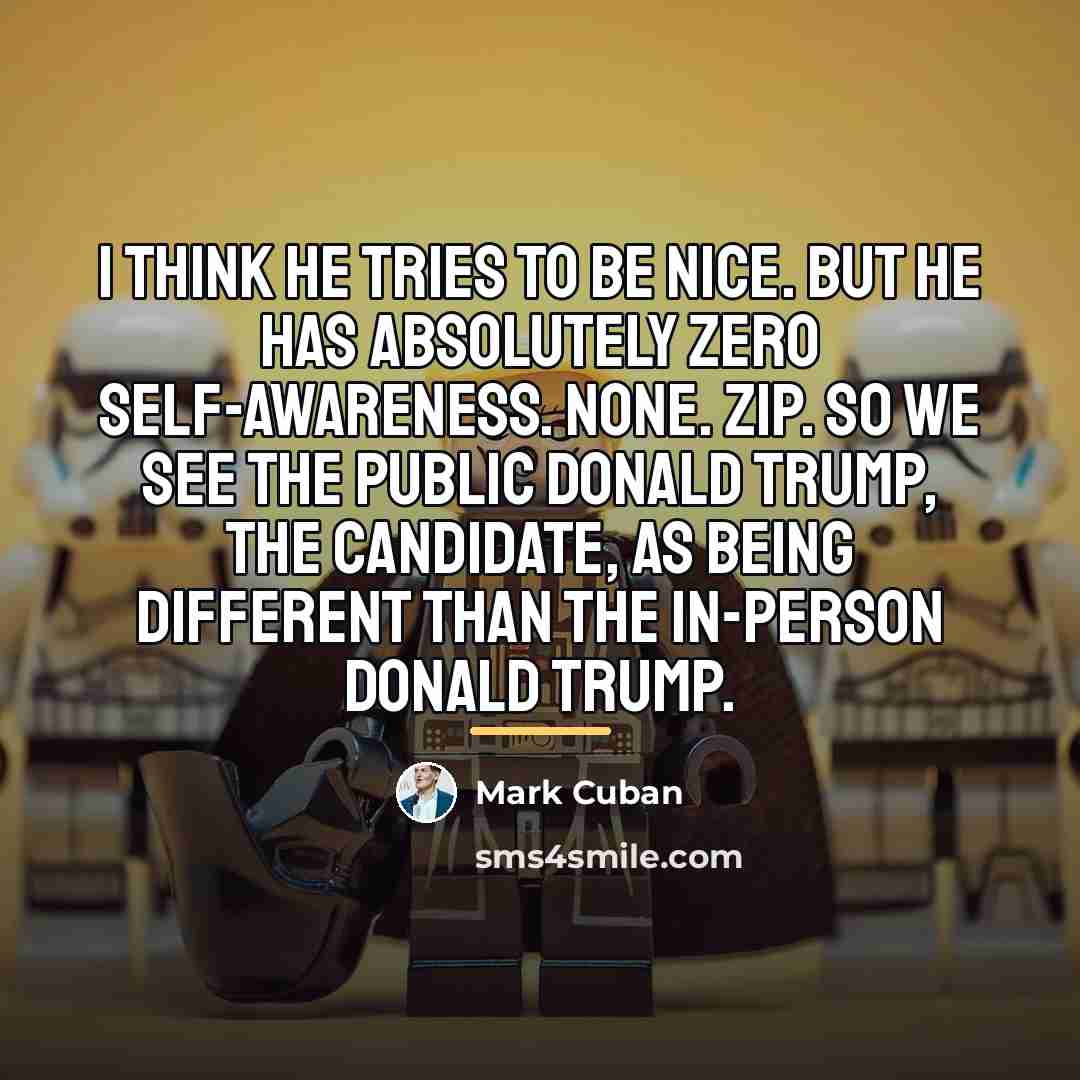 “I think he tries to be nice. But he has…” quote by Mark Cuban