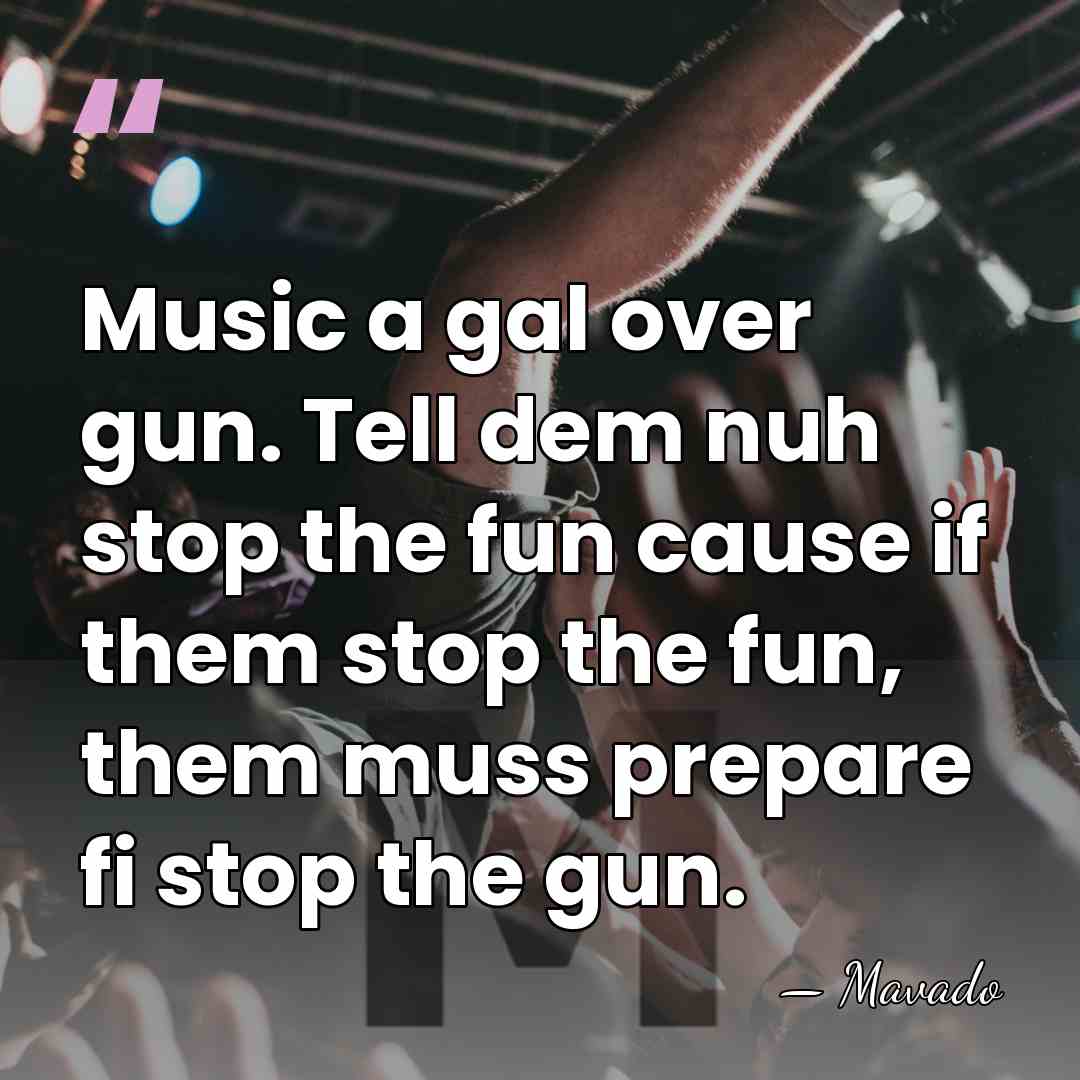 Music a gal over gun. Tell dem nuh stop the fun cause&hellip; - Mavado