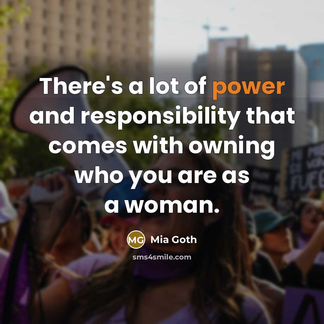 “There's a lot of power and responsibility that comes with owning who you are as a woman.” quote by Mia Goth