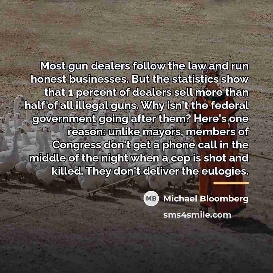 “Most gun dealers follow the law and run honest businesses.…” quote by Michael Bloomberg