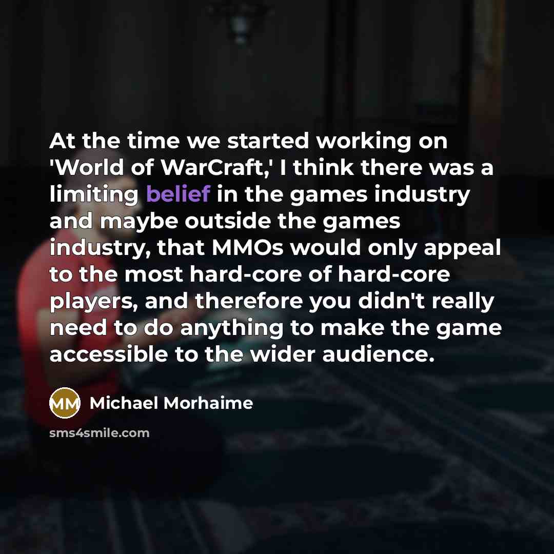 “At the time we started working on 'World of WarCraft,'…” quote by Michael Morhaime