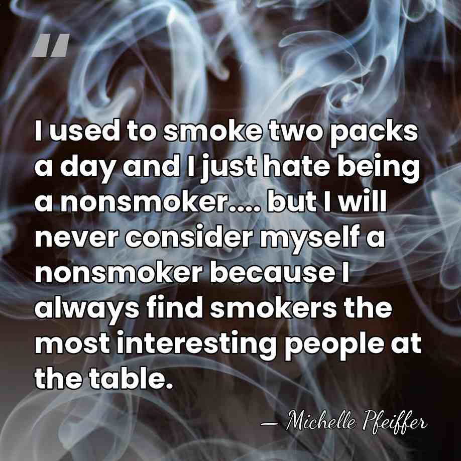 I used to smoke two packs a day and I just hate&hellip; - Michelle Pfeiffer