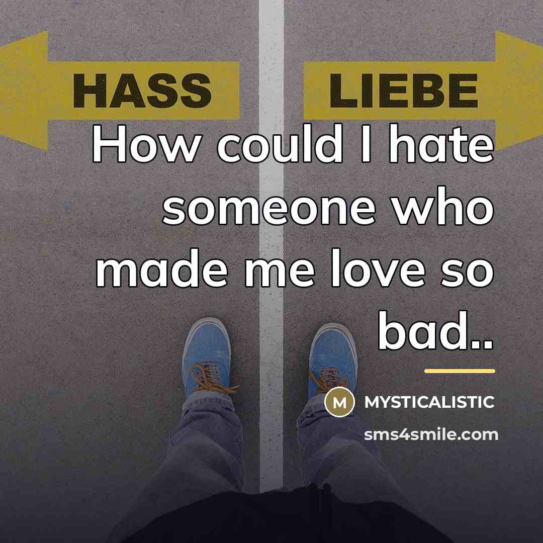 “How could I hate someone who made me love so…” quote by MYSTICALISTIC