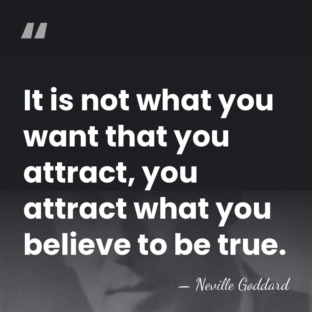 It is not what you want that you attract, you attract what&hellip; - Neville Goddard