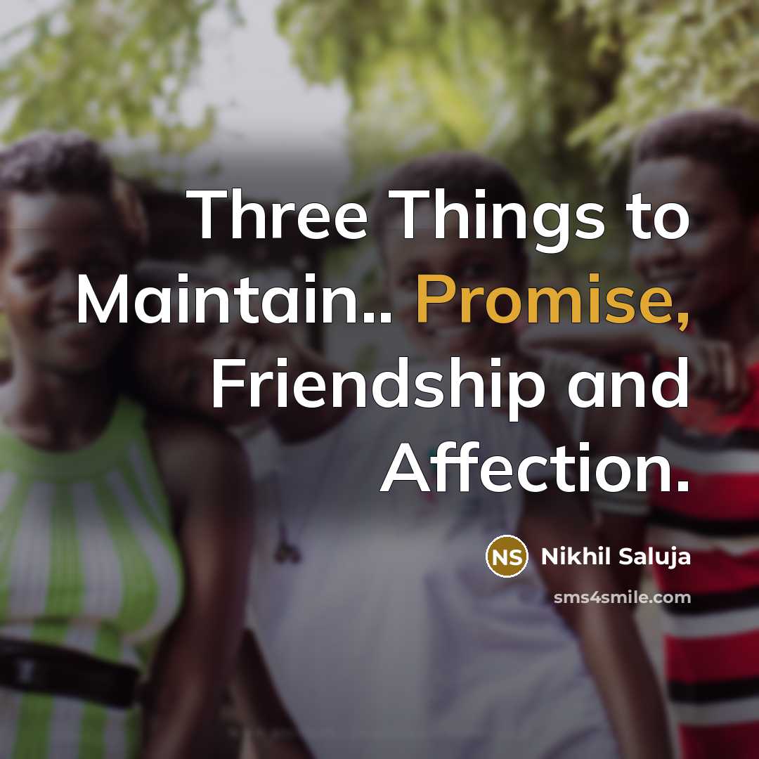 “Three Things to Maintain.. Promise, Friendship and Affection.…” quote by Nikhil Saluja