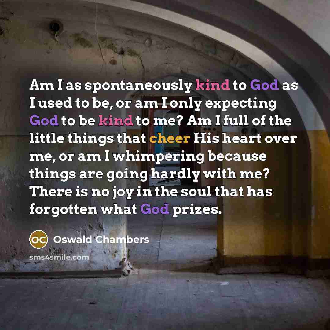 “Am I as spontaneously kind to God as I used…” quote by Oswald Chambers