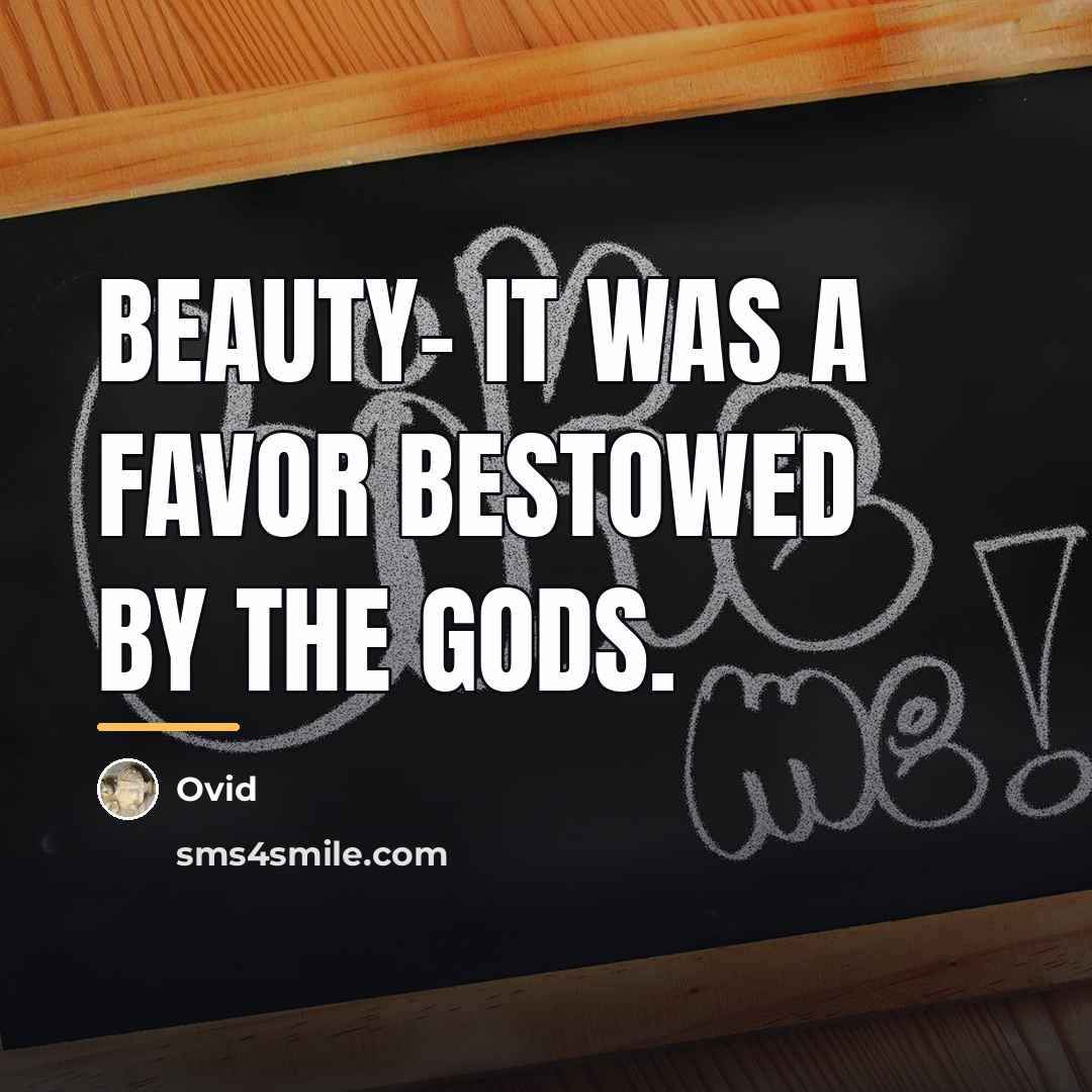 “Beauty- it was a favor bestowed by the gods.…” quote by Ovid