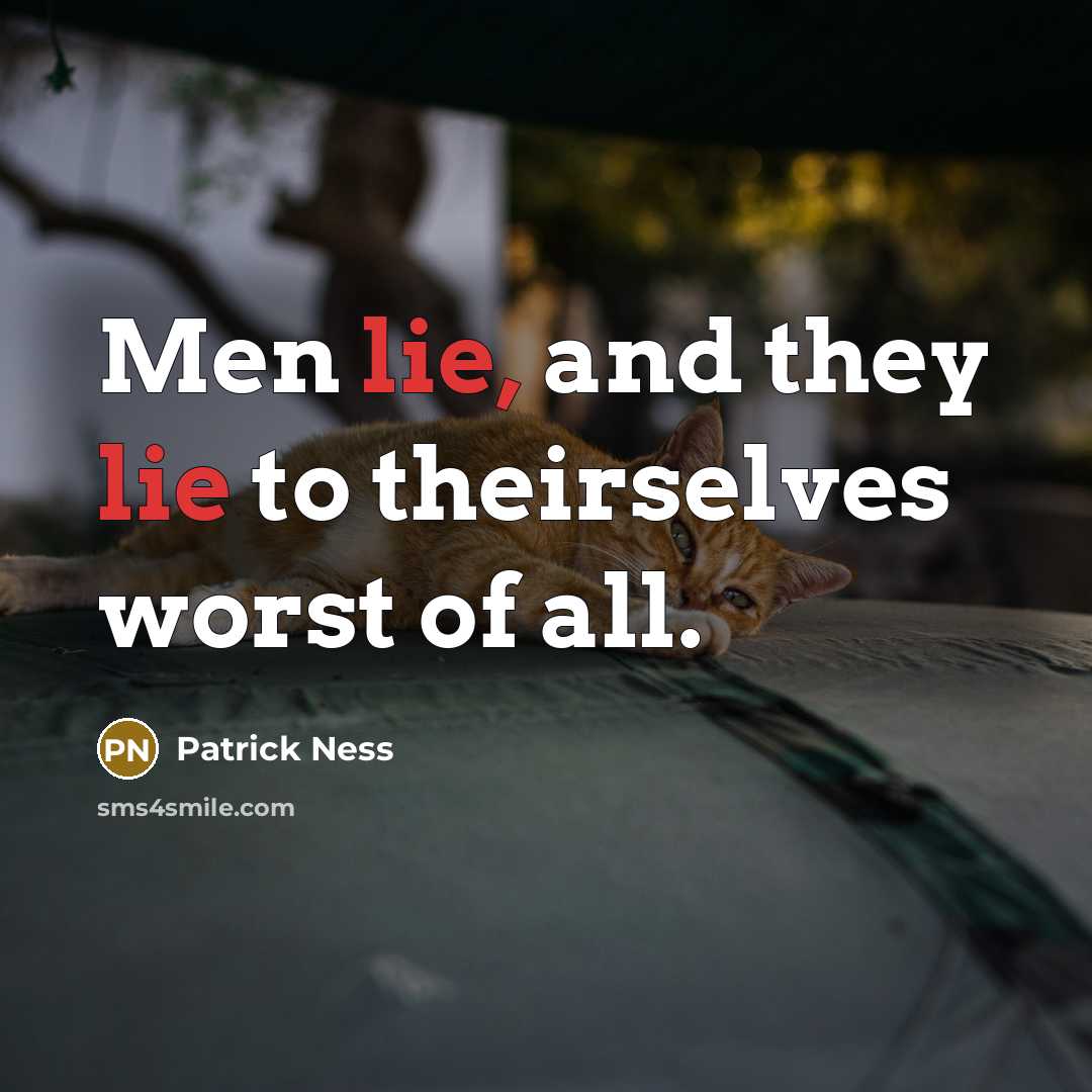 “Men lie, and they lie to theirselves worst of all.…” quote by Patrick Ness